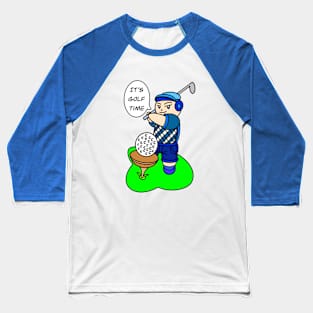 It's golf time! fun Baseball T-Shirt